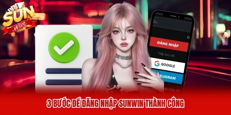 3 bước để đăng nhập Sunwin thành công 3 bước để đăng nhập Sunwin thành công