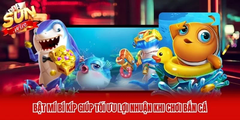 Bật mí bí kíp giúp tối ưu lợi nhuận khi chơi bắn cá Bật mí bí kíp giúp tối ưu lợi nhuận khi chơi bắn cá