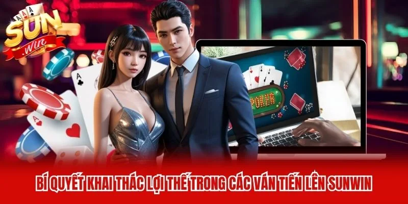Bí quyết khai thác lợi thế trong các ván tiến lên Sunwin Bí quyết khai thác lợi thế trong các ván tiến lên Sunwin