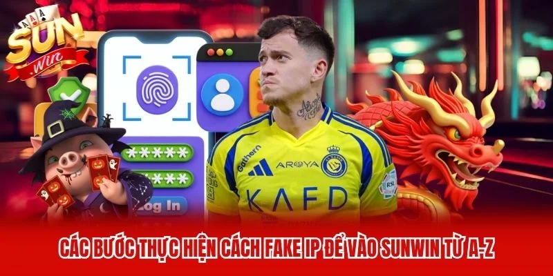 Các bước thực hiện cách fake IP để vào Sunwin từ A-Z Các bước thực hiện cách fake IP để vào Sunwin từ A-Z