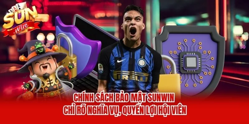 Chính sách bảo mật Sunwin chỉ rõ nghĩa vụ, quyền lợi hội viên Chính sách bảo mật Sunwin chỉ rõ nghĩa vụ, quyền lợi hội viên