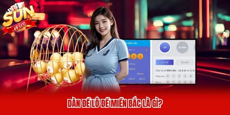 Dàn đề lô đề miền Bắc là gì? Dàn đề lô đề miền Bắc là gì?