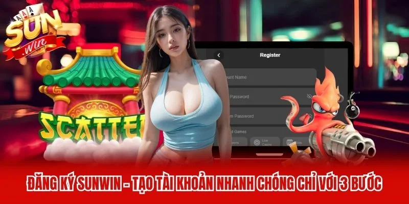 Đăng Ký Sunwin - Tạo Tài Khoản Nhanh Chóng Chỉ Với 3 Bước