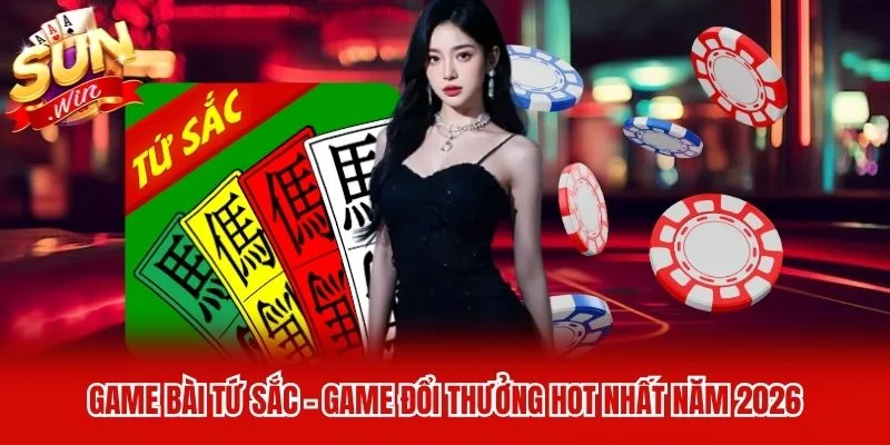 Game Bài Tứ Sắc - Game Đổi Thưởng Hot Nhất Năm 2026