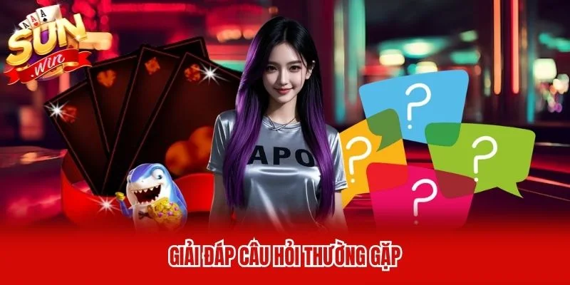 Giải đáp câu hỏi thường gặp