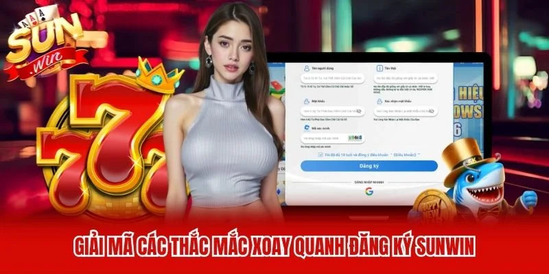 Giải mã các thắc mắc xoay quanh đăng ký Sunwin