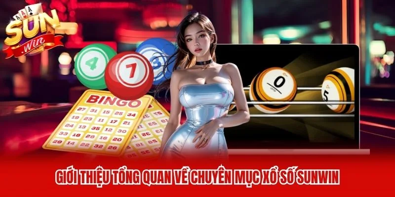Giới thiệu tổng quan về chuyên mục xổ số Sunwin Giới thiệu tổng quan về chuyên mục xổ số Sunwin