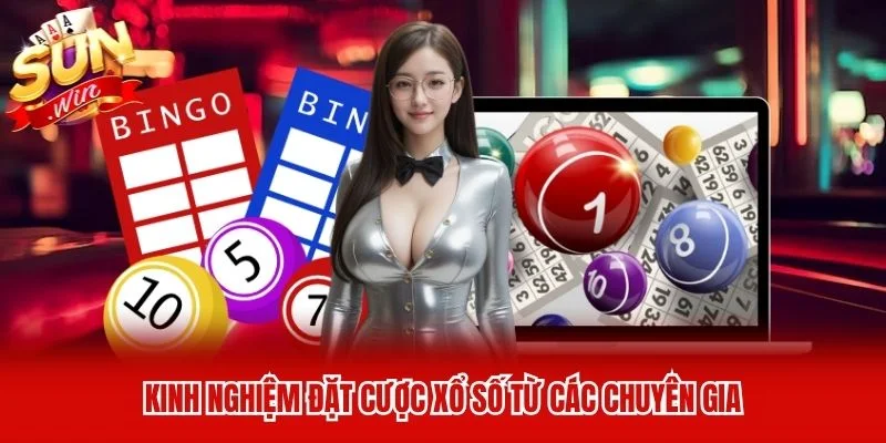 Kinh nghiệm đặt cược xổ số từ các chuyên gia Kinh nghiệm đặt cược xổ số từ các chuyên gia