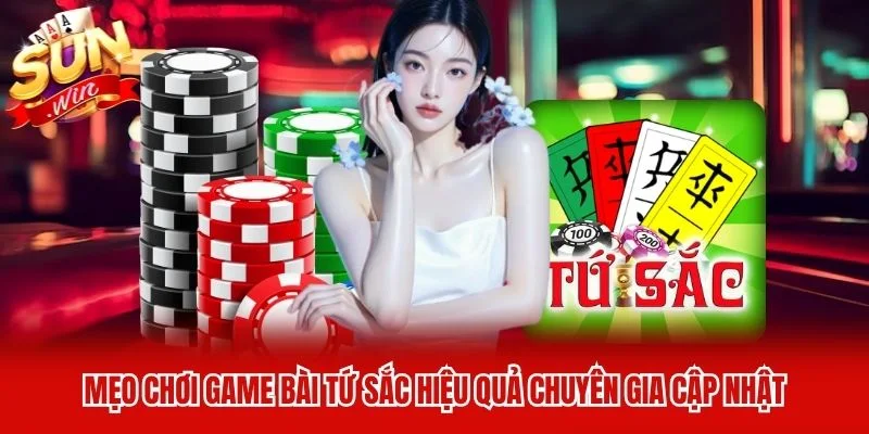 Mẹo chơi Game Bài Tứ Sắc hiệu quả chuyên gia cập nhật