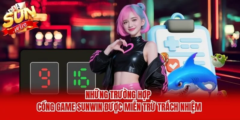 Những trường hợp cổng game Sunwin được miễn trừ trách nhiệm Những trường hợp cổng game Sunwin được miễn trừ trách nhiệm