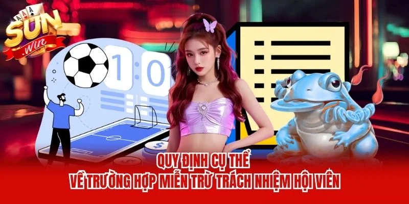 Quy định cụ thể về trường hợp miễn trừ trách nhiệm hội viên Quy định cụ thể về trường hợp miễn trừ trách nhiệm hội viên