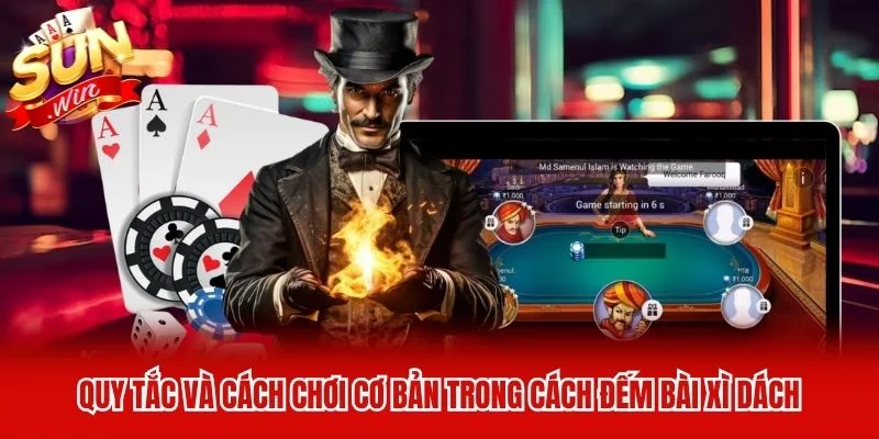 Quy tắc và cách chơi cơ bản trong cách đếm bài xì dách