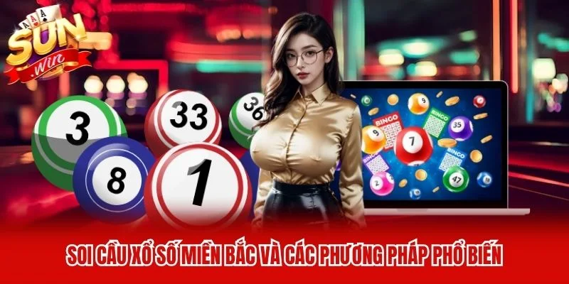 Soi cầu xổ số miền Bắc và các phương pháp phổ biến