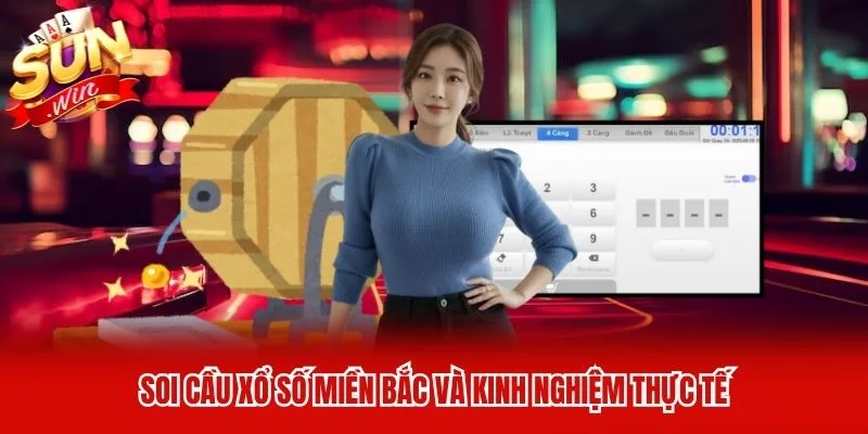 Soi cầu xổ số miền Bắc và kinh nghiệm thực tế