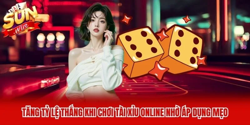Tăng tỷ lệ thắng khi chơi tài xỉu online nhờ áp dụng mẹo Tăng tỷ lệ thắng khi chơi tài xỉu online nhờ áp dụng mẹo