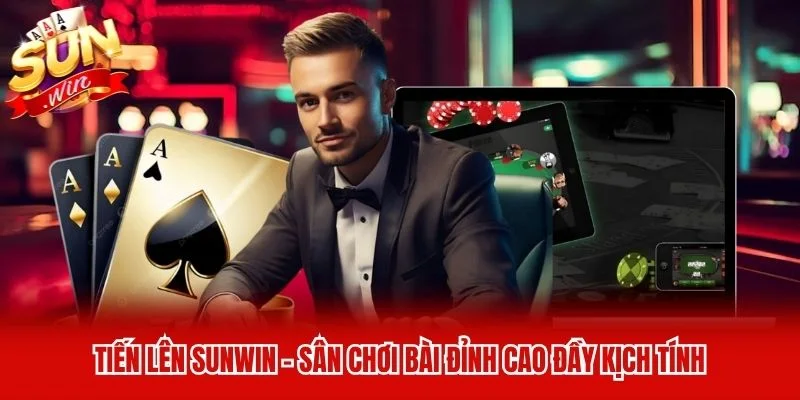 Tiến Lên Sunwin - Sân Chơi Bài Đỉnh Cao Đầy Kịch Tính