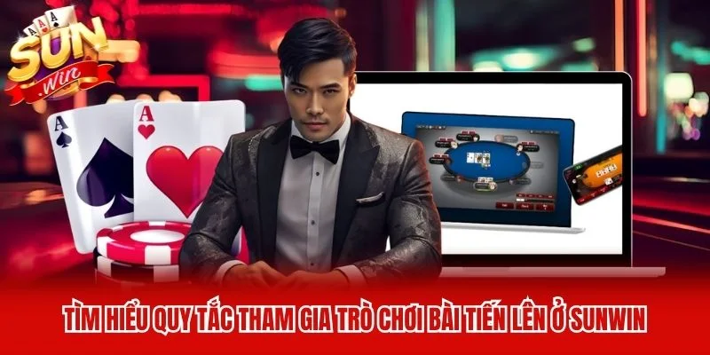 Tìm hiểu quy tắc tham gia trò chơi bài Tiến Lên ở Sunwin Tìm hiểu quy tắc tham gia trò chơi bài Tiến Lên ở Sunwin