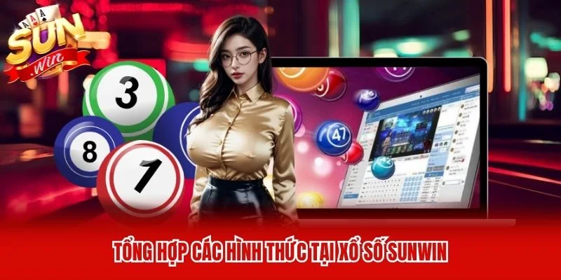 Tổng hợp các hình thức tại xổ số Sunwin Tổng hợp các hình thức tại xổ số Sunwin