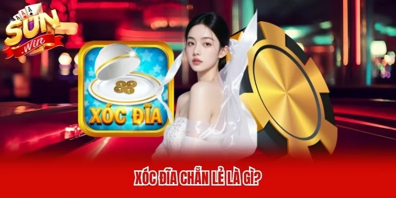 Xóc Đĩa Chẵn Lẻ là gì?