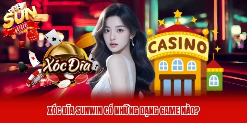 Xóc Đĩa Sunwin có những dạng game nào?